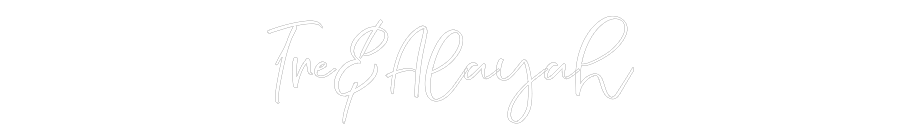 CREATE YOUR OWN WEDDING NEON SIGN Tre&Alayah