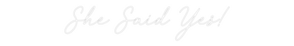 CREATE YOUR OWN WEDDING NEON SIGN She Said Yes!
