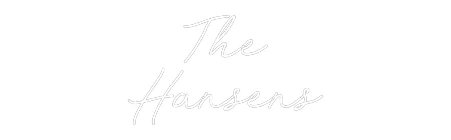 CREATE YOUR OWN WEDDING NEON SIGN The
Hansens