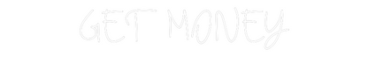 CREATE YOUR OWN CUSTOM NEON GET MONEY