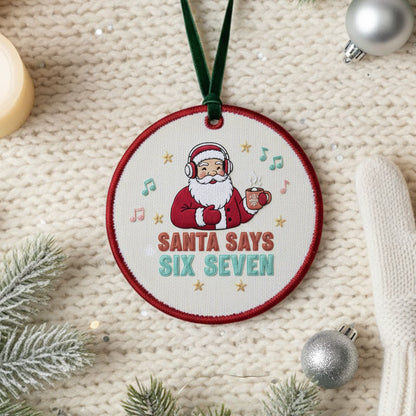 Funny Embroidered Santa Ornament – “Santa Says Six Seven” Custom Canvas Christmas Decor & Holiday Gift 2025, Xmas Embroidered Ornament