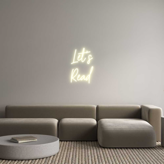 CREATE YOUR OWN CUSTOM NEON Let’s
Read