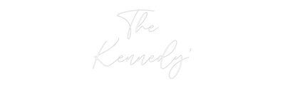 CREATE YOUR OWN WEDDING NEON SIGN The 
Kennedy’