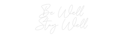CREATE YOUR OWN WEDDING NEON SIGN Be Well
Stay...