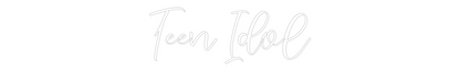 CREATE YOUR OWN CUSTOM NEON Teen Idol