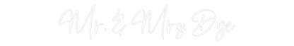 CREATE YOUR OWN WEDDING NEON SIGN Mr. & Mrs. Dye