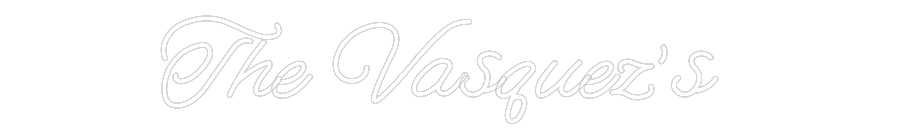 CREATE YOUR OWN WEDDING NEON SIGN The Vasquez’s