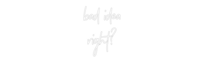CREATE YOUR OWN WEDDING NEON SIGN bad idea
rig...