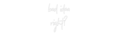 CREATE YOUR OWN WEDDING NEON SIGN bad idea
rig...