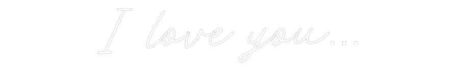 CREATE YOUR OWN CUSTOM NEON I love you…