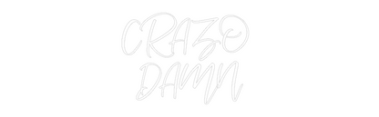 CREATE YOUR OWN WEDDING NEON SIGN CRAZO 
DAMN