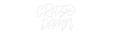 CREATE YOUR OWN WEDDING NEON SIGN CRAZO 
DAMN