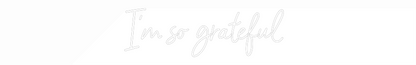 CREATE YOUR OWN WEDDING NEON SIGN I’m so gratef...