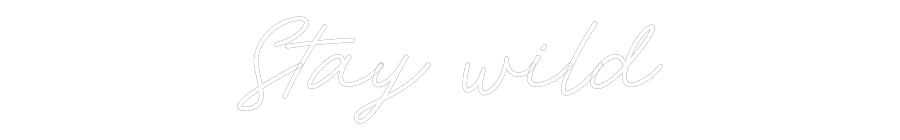 CREATE YOUR OWN WEDDING NEON SIGN Stay wild