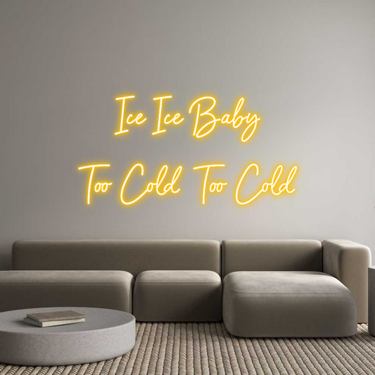 CREATE YOUR OWN CUSTOM NEON Ice Ice Baby
...