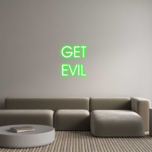 CREATE YOUR OWN CUSTOM NEON GET 
EVIL