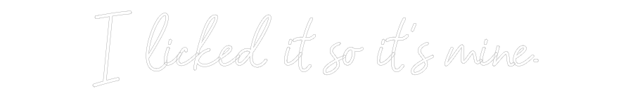 CREATE YOUR OWN WEDDING NEON SIGN I licked it s...