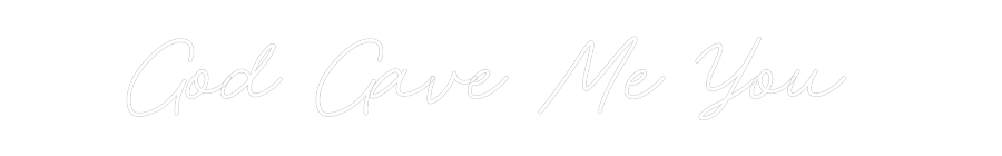 CREATE YOUR OWN WEDDING NEON SIGN God Gave Me Y...