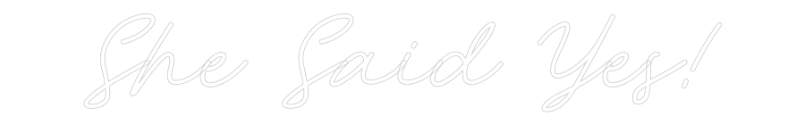 CREATE YOUR OWN WEDDING NEON SIGN She Said Yes!