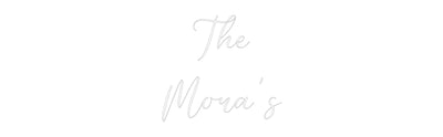 CREATE YOUR OWN WEDDING NEON SIGN The
Mora's