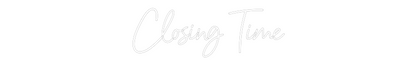 CREATE YOUR OWN WEDDING NEON SIGN Closing Time