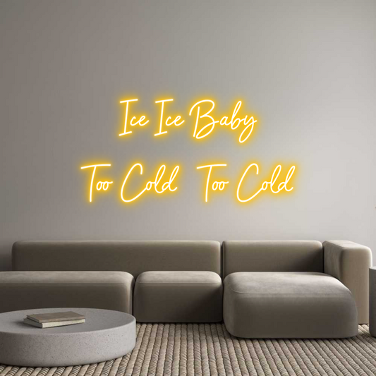 CREATE YOUR OWN CUSTOM NEON Ice Ice Baby
...