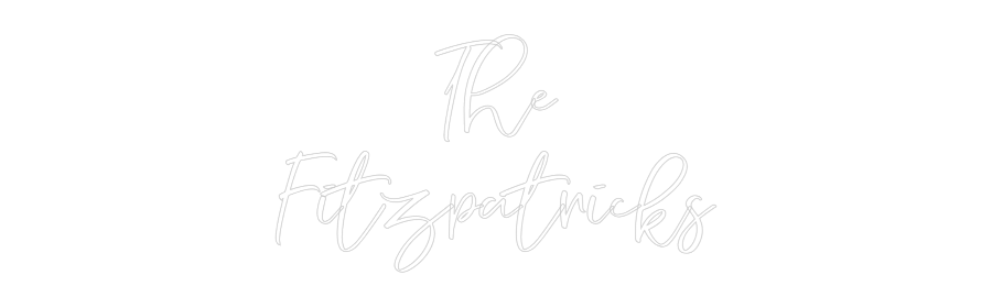 CREATE YOUR OWN WEDDING NEON SIGN The
Fitzpatr...