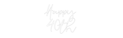CREATE YOUR OWN WEDDING NEON SIGN Happy
 40th