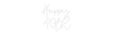 CREATE YOUR OWN WEDDING NEON SIGN Happy
 40th