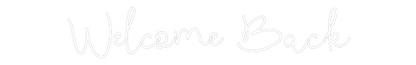 CREATE YOUR OWN WEDDING NEON SIGN Welcome Back