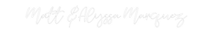 CREATE YOUR OWN WEDDING NEON SIGN Matt &Alyssa ...