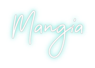 CREATE YOUR OWN CUSTOM NEON Mangia