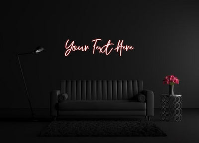 CREATE YOUR OWN CUSTOM NEON Your Text Here