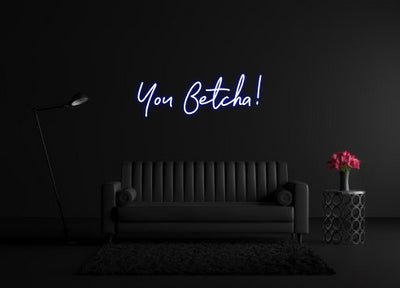 CREATE YOUR OWN CUSTOM NEON You Betcha!