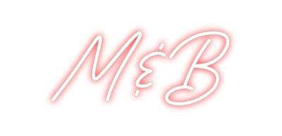 CREATE YOUR OWN CUSTOM NEON M&B