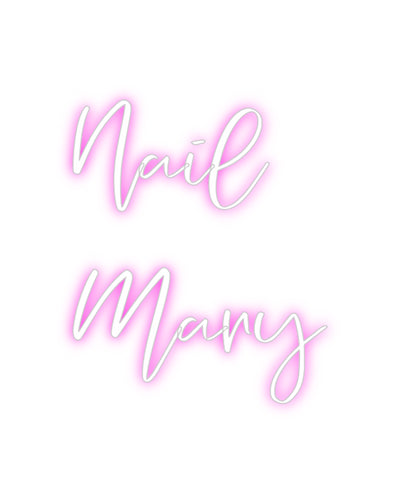 CREATE YOUR OWN CUSTOM NEON Nail
Mary