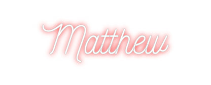 CREATE YOUR OWN CUSTOM NEON Matthew