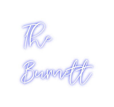 CREATE YOUR OWN CUSTOM NEON The
Burnett