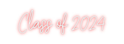 CREATE YOUR OWN CUSTOM NEON Class of 2024