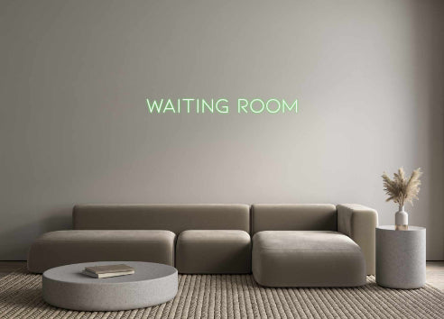 CREATE YOUR OWN CUSTOM NEON Waiting room