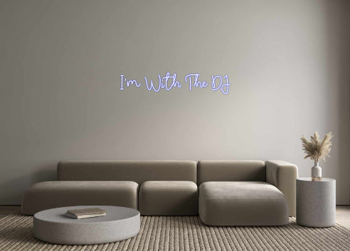 CREATE YOUR OWN CUSTOM NEON I'm With The DJ