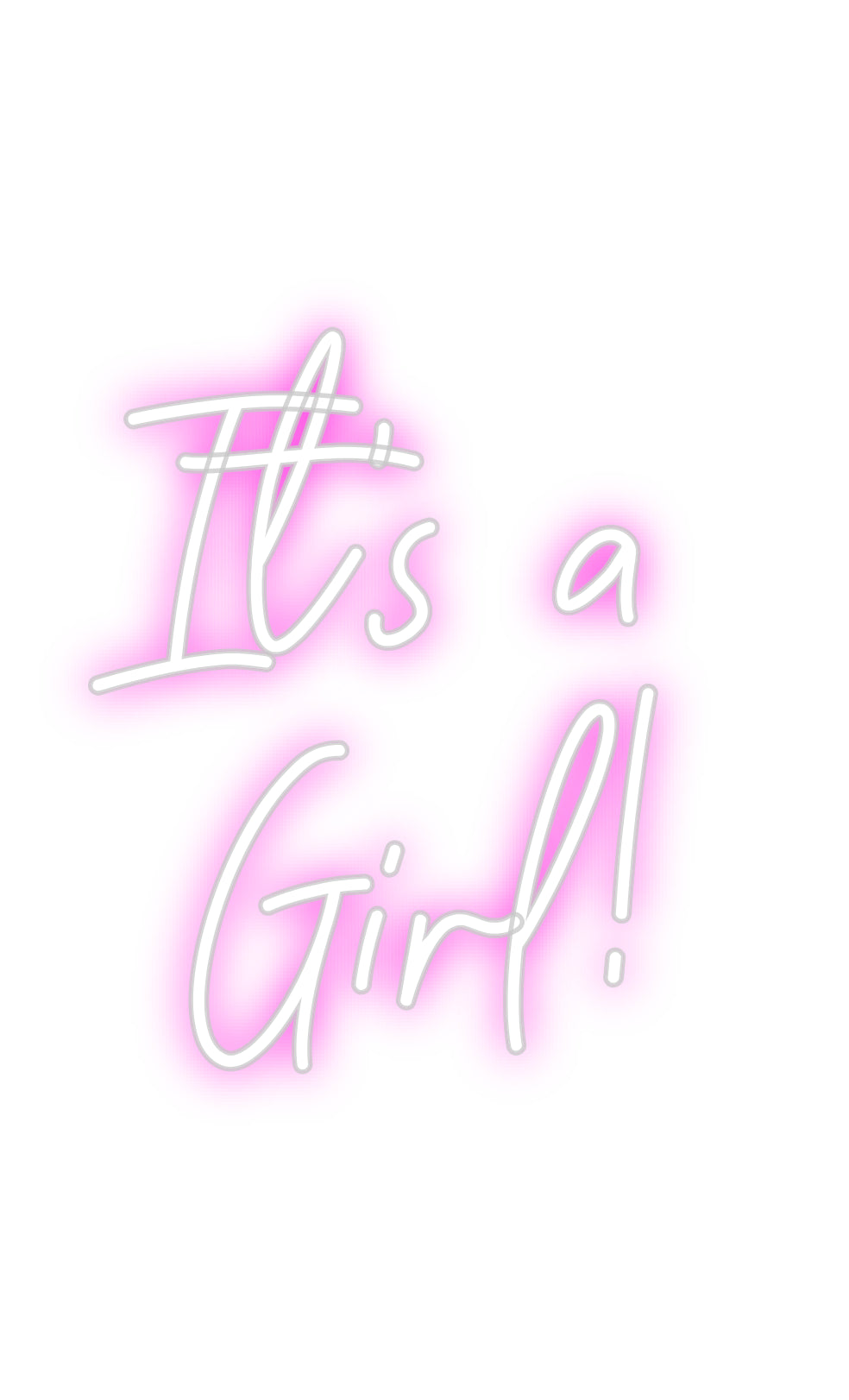CREATE YOUR OWN CUSTOM NEON It’s a
Girl!