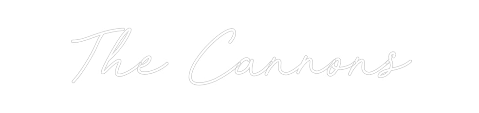 CREATE YOUR OWN CUSTOM NEON The Cannons