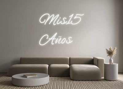 CREATE YOUR OWN CUSTOM NEON Mis15
Años