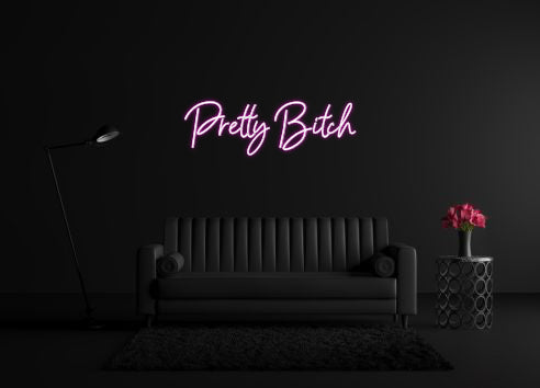 CREATE YOUR OWN CUSTOM NEON Pretty Bitch