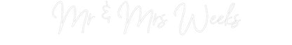 CREATE YOUR OWN WEDDING NEON SIGN Mr & Mrs Weeks