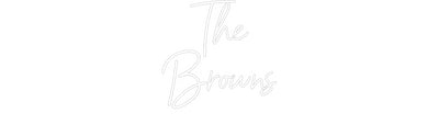 CREATE YOUR OWN WEDDING NEON SIGN The
Browns