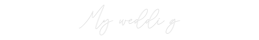 CREATE YOUR OWN WEDDING NEON SIGN My weddi g