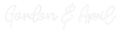 CREATE YOUR OWN WEDDING NEON SIGN Gordon & April