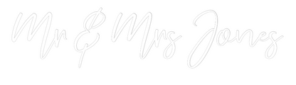 CREATE YOUR OWN WEDDING NEON SIGN Mr & Mrs Jones